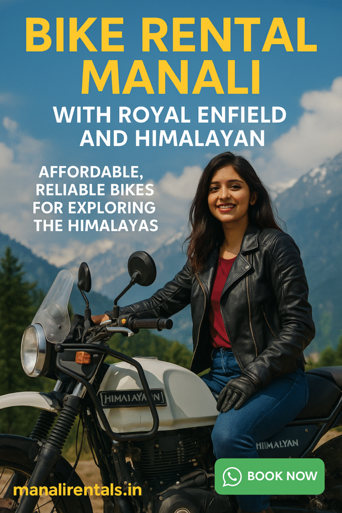Bike rental Manali with Royal Enfield and Himalayan – affordable, reliable bikes for exploring the Himalayas.